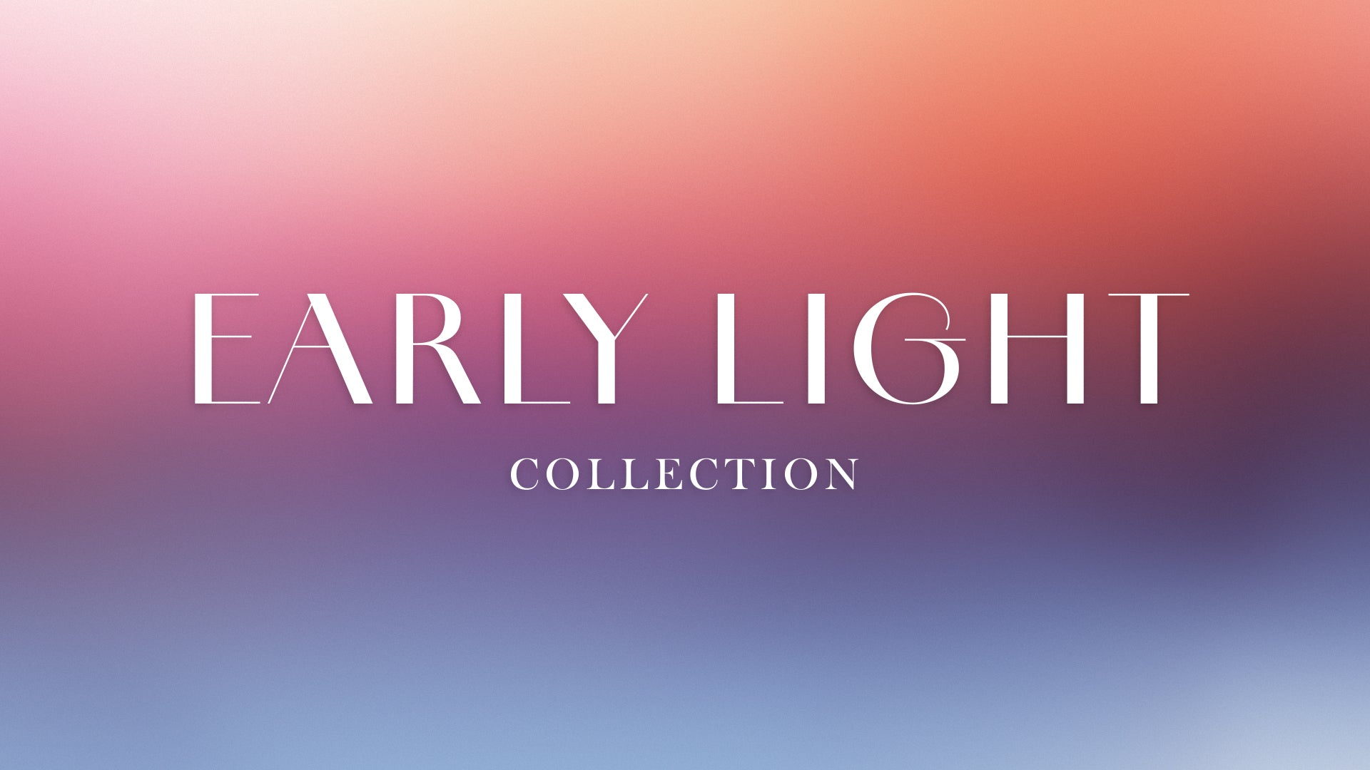 Early Light : Collection