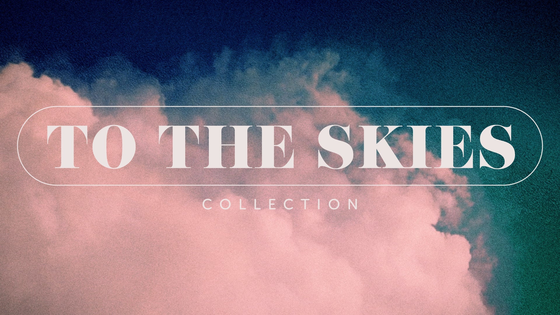 To The Skies : Collection
